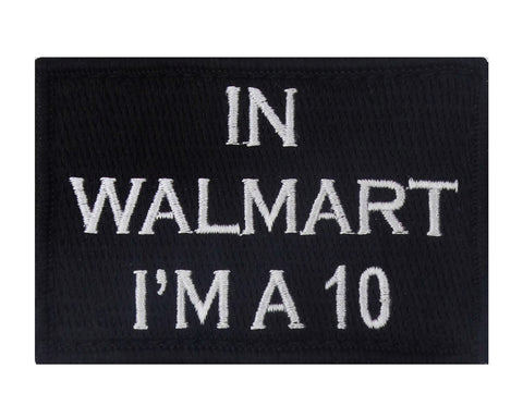 In Walmart I'm A 10 Patch 2"x3" Morale Patch