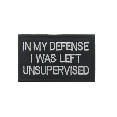 In My Defense, I Was Left Unsupervised Tactical Patch 2"x3" Morale Patch