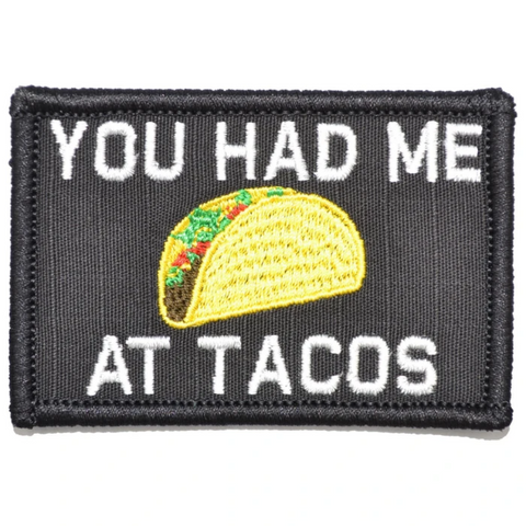 You Had Me At Tacos 2"x3" Morale Patch
